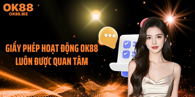 Giấy phép hoạt động OK88 luôn được quan tâm
