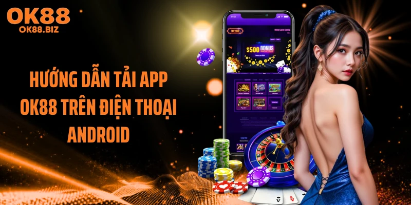 Hướng dẫn tải app OK88 trên điện thoại Android