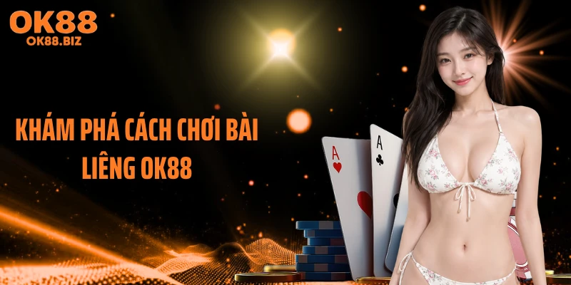 Khám phá cách chơi bài liêng OK88