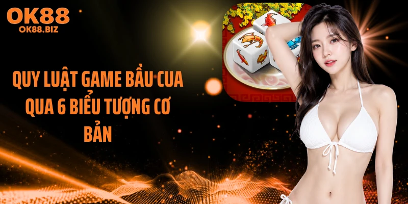 Quy luật game bầu cua qua 6 biểu tượng cơ bản